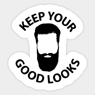 keep your good looks Sticker